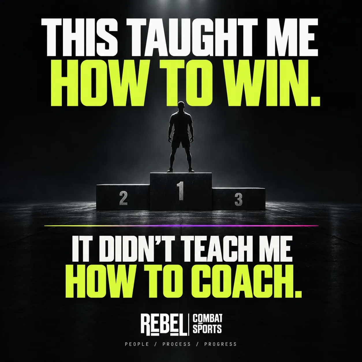 A silhouette on the top step of a podium between the lines 'This taught me how to win' and 'It didn't teach me how to coach'